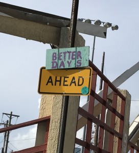 Better Days Ahead reads an improvised road sign in Cruz Bay, St. John, 11 weeks after Hurricane Irma.